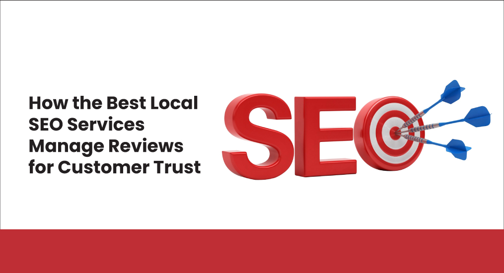 How-the-Best-Local-SEO-Services-Manage-Reviews-for-Customer-Trust