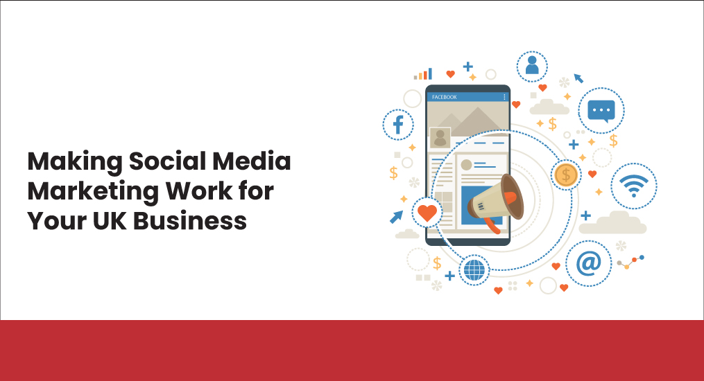 Making-Social-Media-Marketing-Work-for-Your-UK-Business
