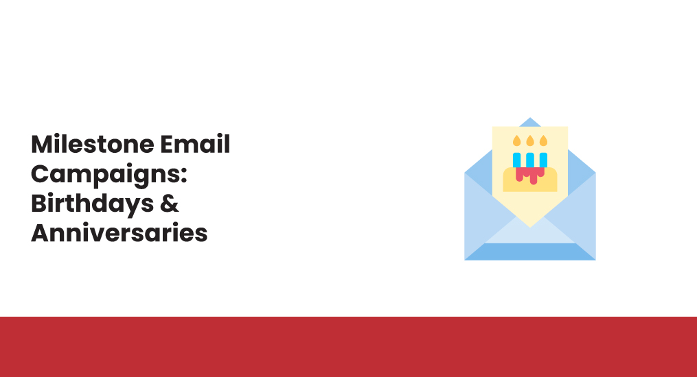 Milestone-Email-Campaigns-Birthdays-&-Anniversaries