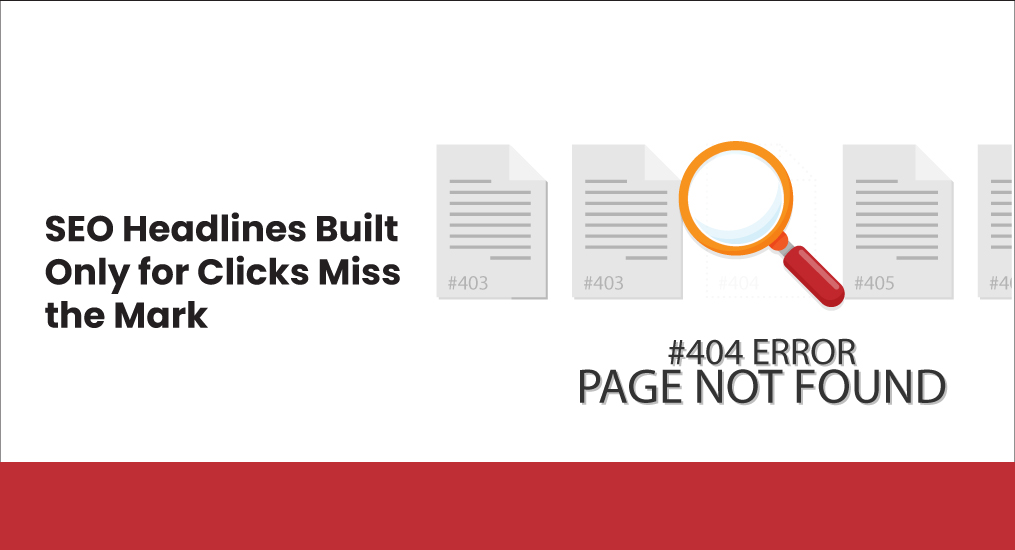 SEO-Headlines-Built-Only-for-Clicks-Miss-the-Mark
