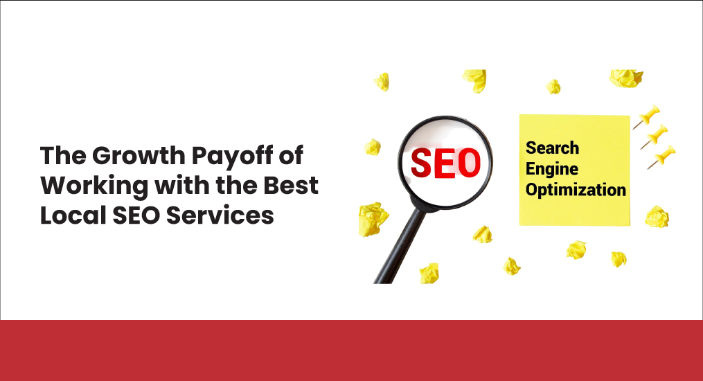 The-Growth-Payoff-of-Working-with-the-Local-SEO-Services