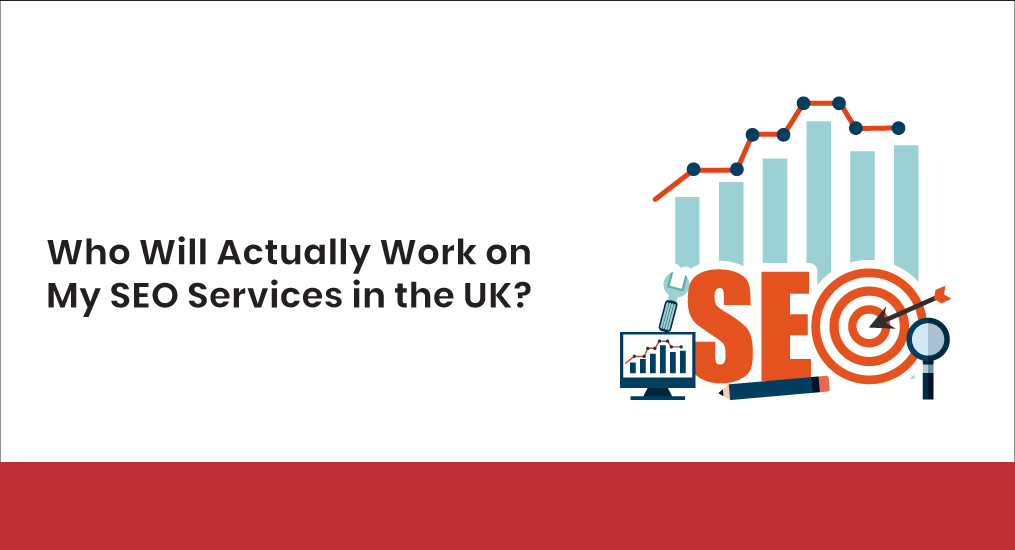 Who-Will-Actually-Work-on-My-SEO-Services-in-the-UK