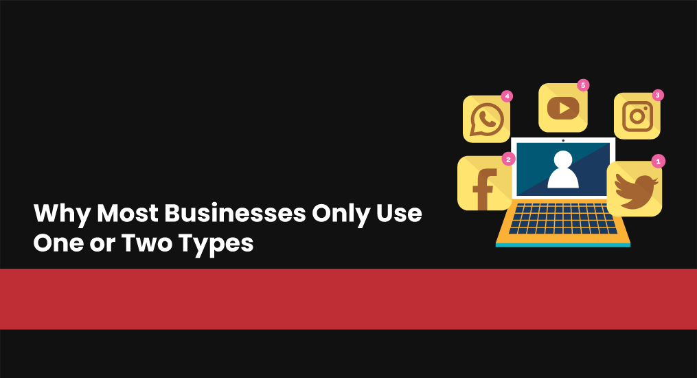 Why-Most-Businesses-Only-Use-One-or-Two-Types